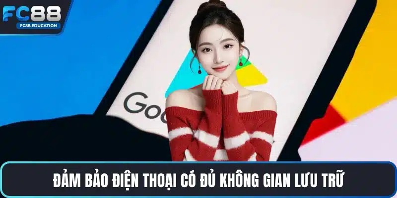 Đảm bảo điện thoại có đủ không gian lưu trữ