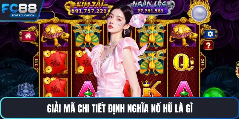 Giải mã chi tiết định nghĩa nổ hũ là gì