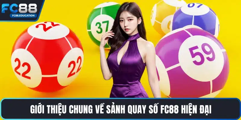 Giới thiệu chung về sảnh quay số FC88 hiện đại