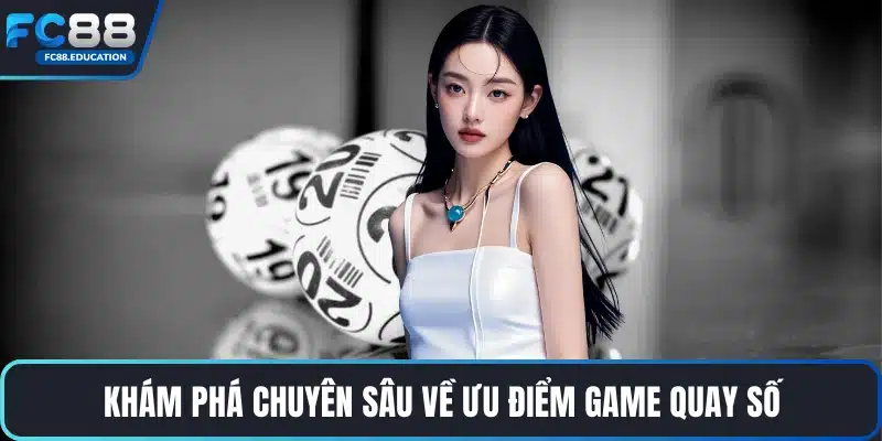 Khám phá chuyên sâu về ưu điểm game quay số