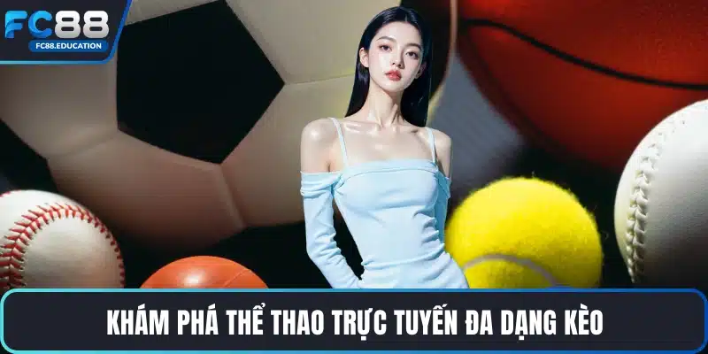 Khám phá thể thao trực tuyến đa dạng kèo