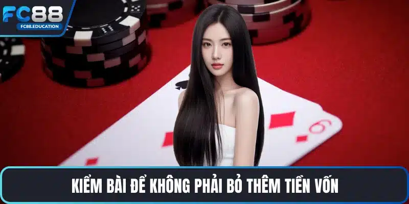 Kiểm bài để không phải bỏ thêm tiền vốn
