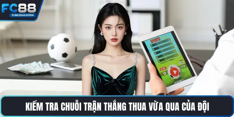 Kiểm tra chuỗi trận thắng thua vừa qua của đội