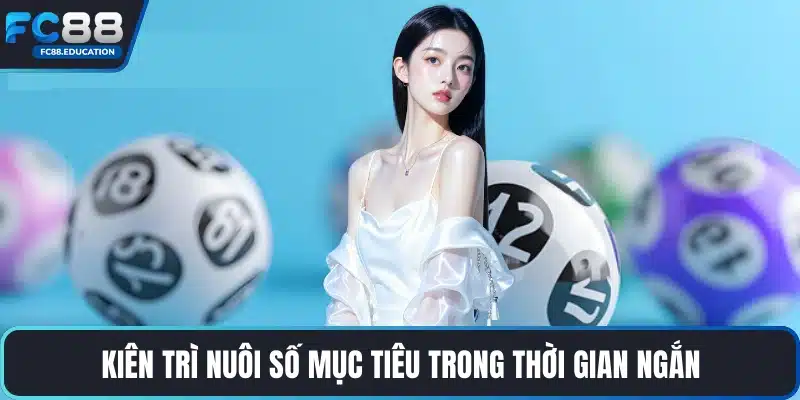 Kiên trì nuôi số mục tiêu trong thời gian ngắn