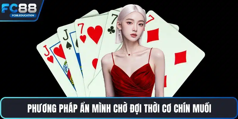 Phương pháp ẩn mình chờ đợi thời cơ chín muồi