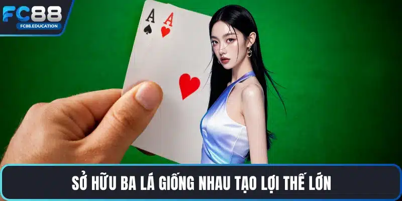Sở hữu ba lá giống nhau tạo lợi thế lớn