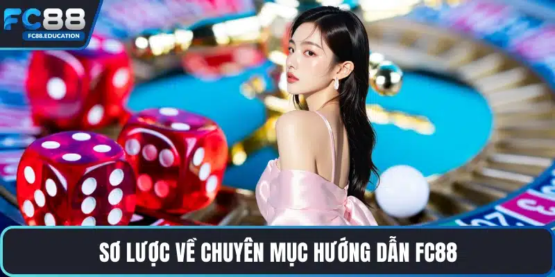 Sơ lược về chuyên mục hướng dẫn FC88