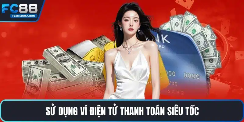 Sử dụng ví điện tử thanh toán siêu tốc