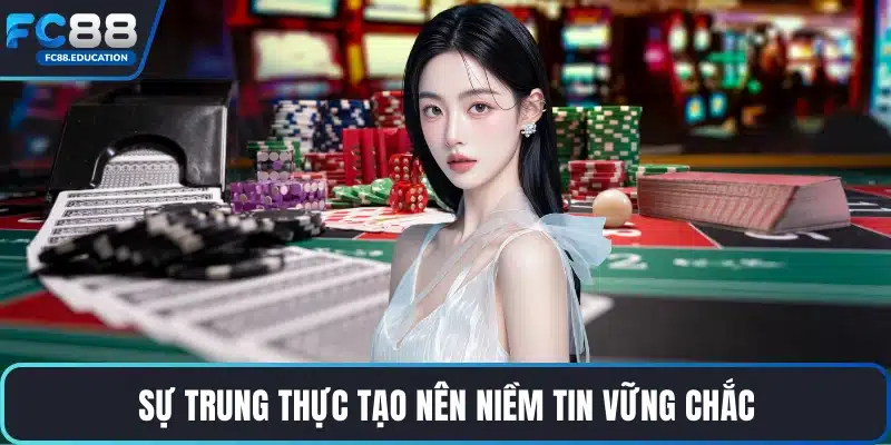 Sự trung thực tạo nên niềm tin vững chắc