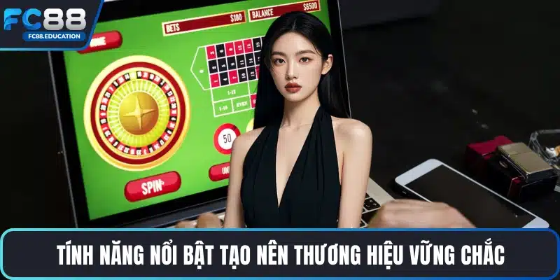 Tính năng nổi bật tạo nên thương hiệu vững chắc