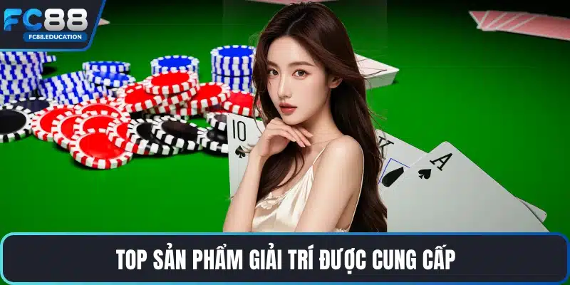 Top sản phẩm giải trí được cung cấp