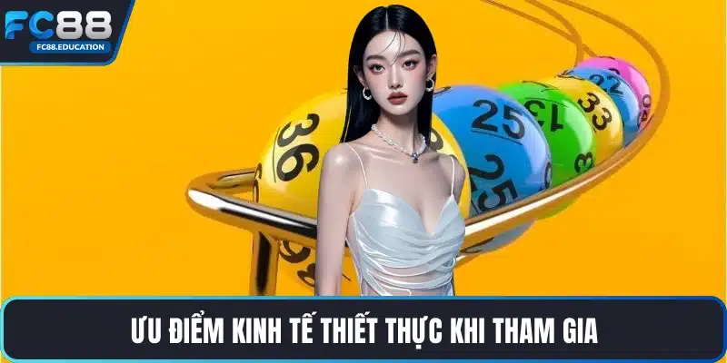 Ưu điểm kinh tế thiết thực khi tham gia