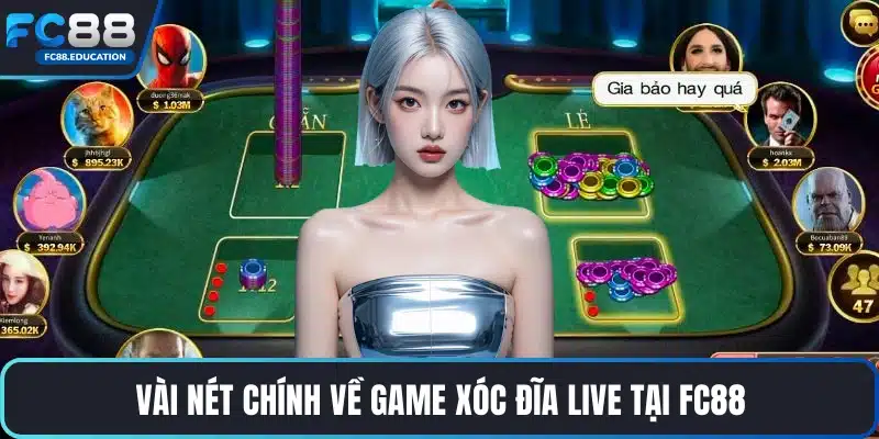 Vài nét chính về game xóc đĩa live tại FC88