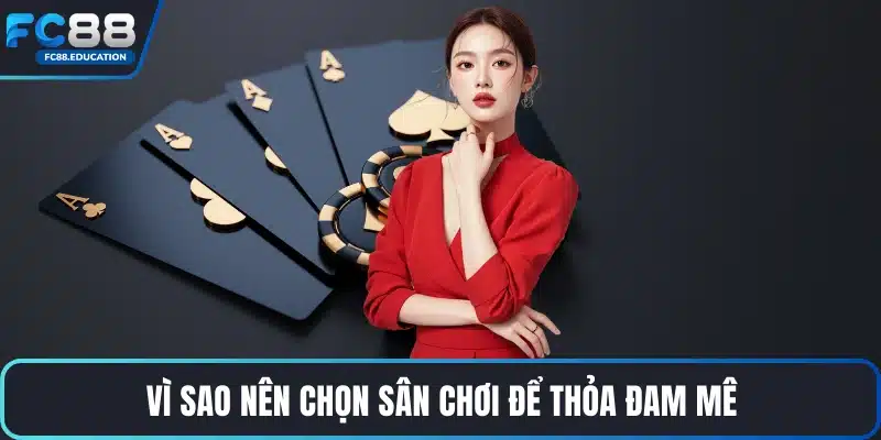 Vì sao nên chọn sân chơi để thỏa đam mê